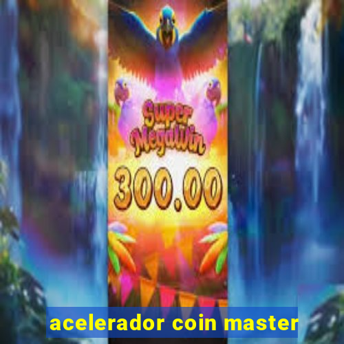 acelerador coin master